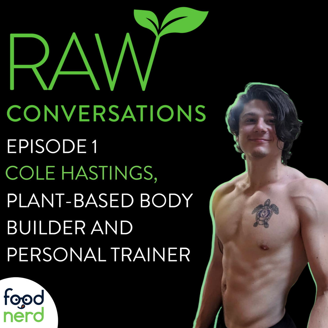 RAW Conversations: Episode 1 - Tips From Plant-Based Body Builder & Personal Trainer Cole Hastings