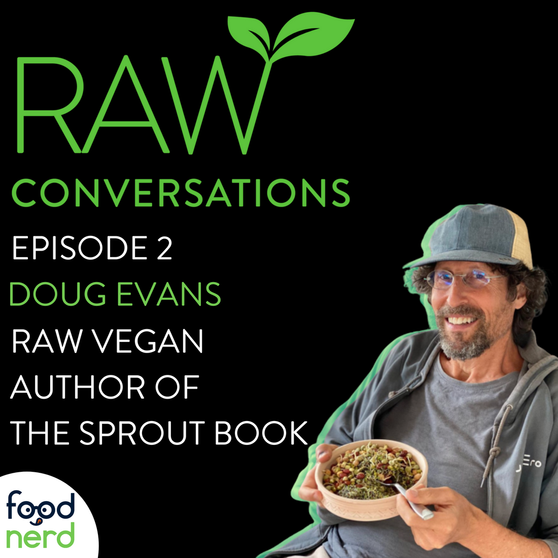 RAW Conversations: Episode 2 - A Conversation All About Sprouts with Doug Evans, The Author of 'The Sprout Book'