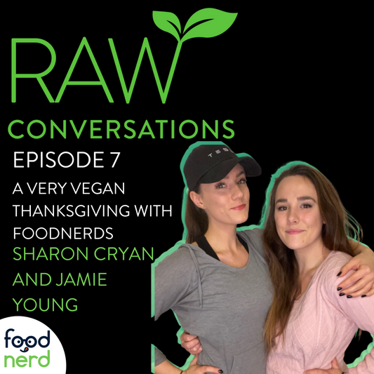 Raw Conversations Episode 7: A Very Vegan Thanksgiving with Foodnerds Jamie Young and Sharon Cryan