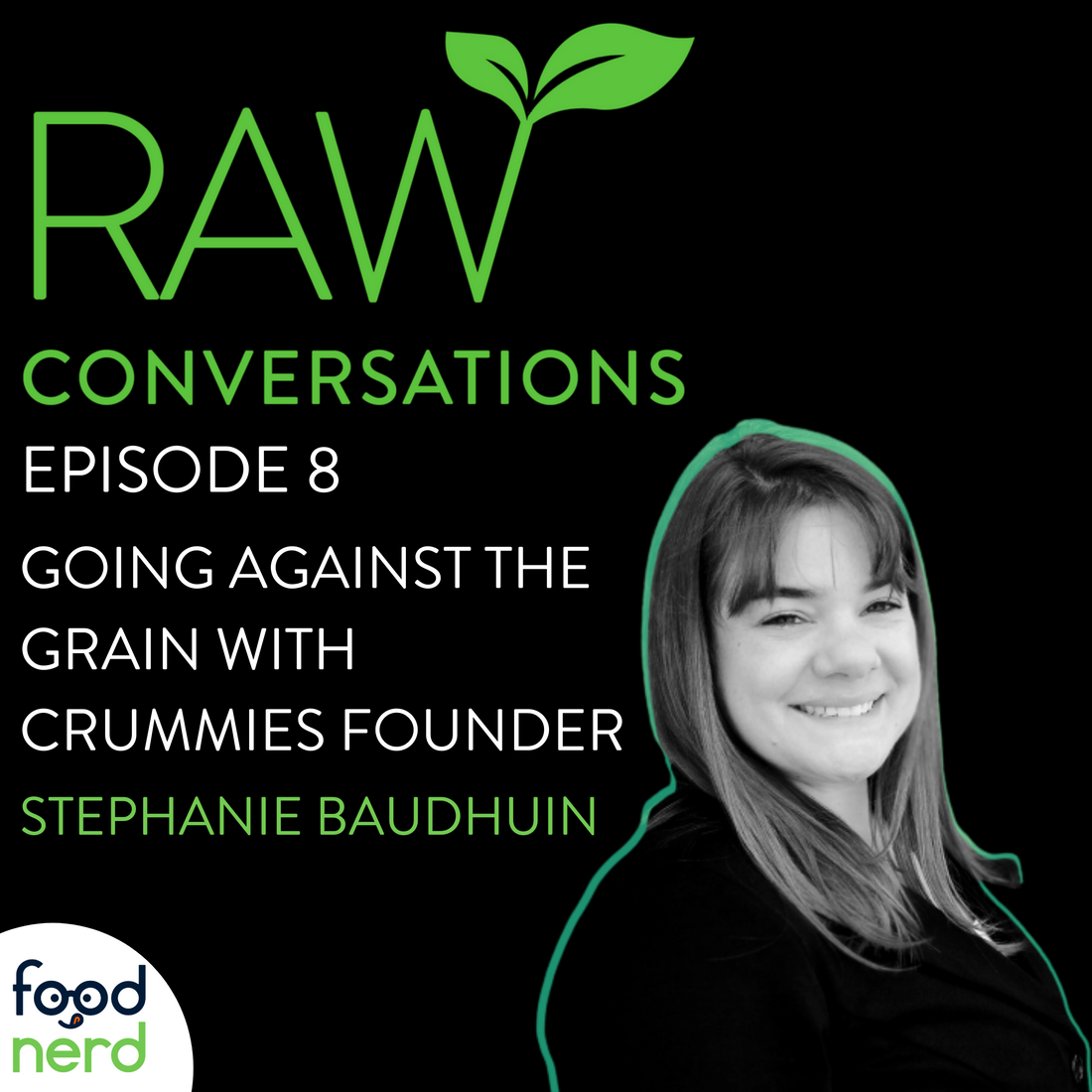 Raw Conversations: Episode 8 Going Against the Grain with Stephanie Boudhein from Crummies Co