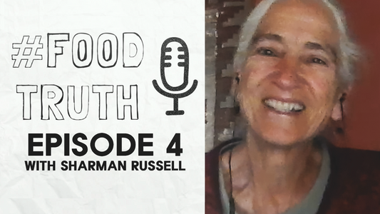 FOODTRUTH Episode 4 - Sharman Russel