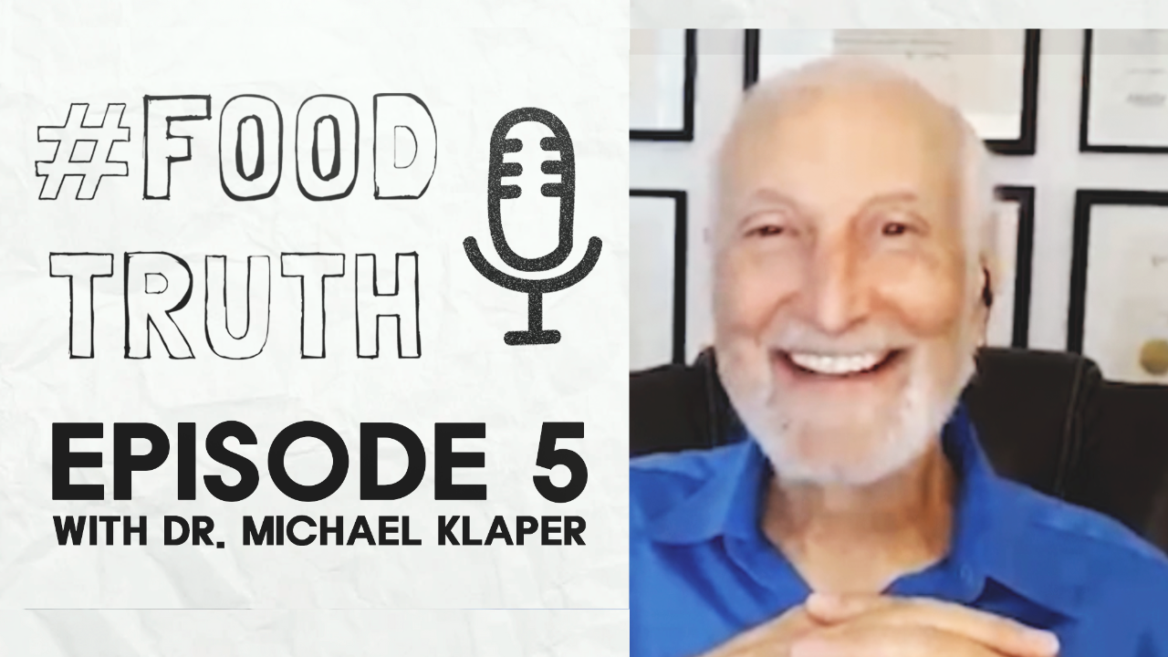FOODTRUTH Episode 5- Plant Based Nutrition with Dr. Klaper