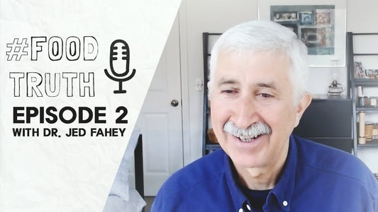 #FOODTRUTH Episode 2 - Phytochemicals with Dr. Jed Fahey