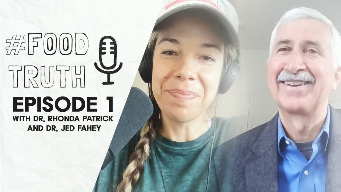 #FOODTRUTH Episode 1 - Healthspan and Longevity with Dr. Jed Fahey & Dr. Rhonda Patrick